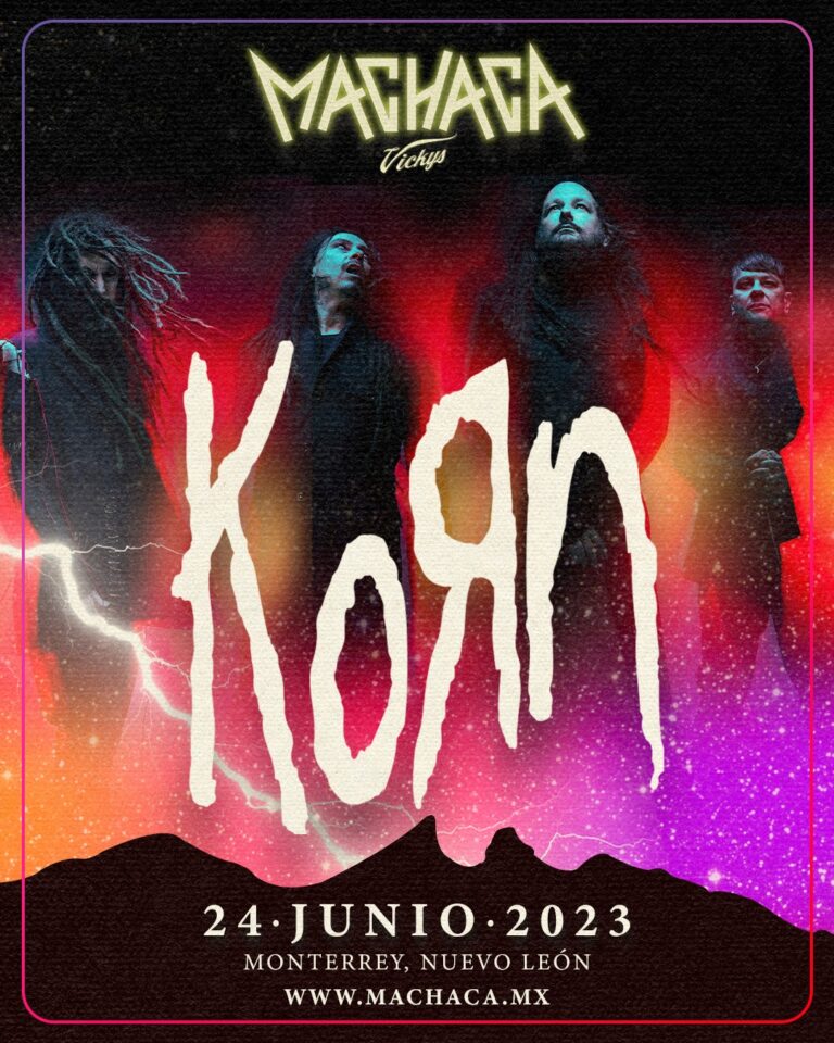 KORN en MACHACA 2023, Monterrey, México – Fechas, Venta de Boletos, Precios