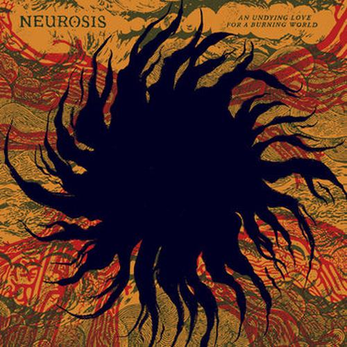 An Undying Love for a Burning World – NEUROSIS